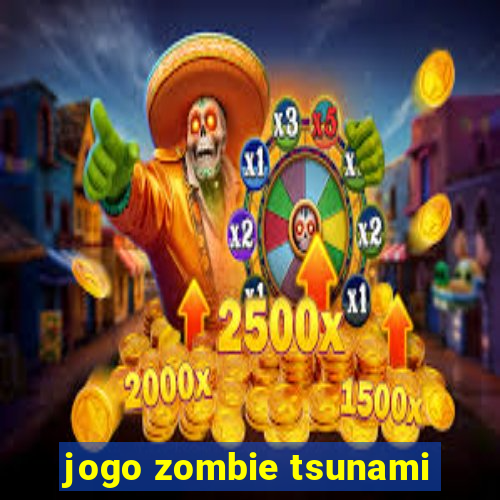 jogo zombie tsunami